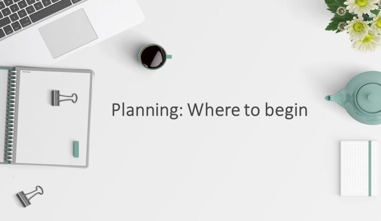 Planning: Where to begin